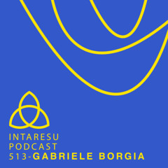 Intaresu Podcast 513 - Gabriele Borgia