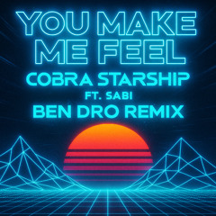 YOU MAKE ME FEEL (BEN DRO REMIX) - COBRA STARSHIP FT SABI