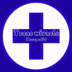 TOCA'S MIRACLE (NEESY EDIT)