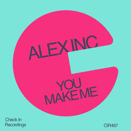 Alex Inc - You Make Me [Check In Recordings]