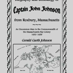 Get KINDLE PDF EBOOK EPUB The Biography and Genealogy of Captain John Johnson from Ro