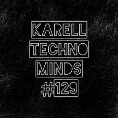 Karell - Techno Minds #129