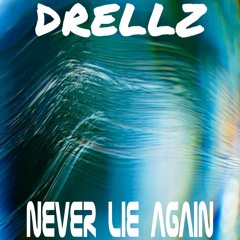 Drellz - Never Lie Again