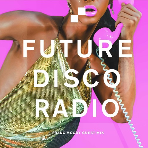 Future Disco Radio - 097 - Franc Moody Guest Mix