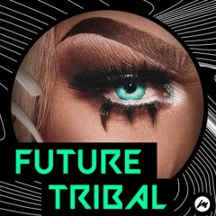 FUTURE TRIBAL (Mixtape 2021 August)*Full Mixtape on Spotify