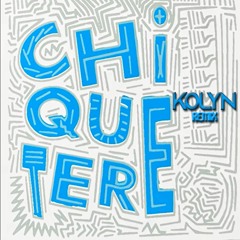 Dj Kolyn - Chiquetere // FREE DOWNLOAD