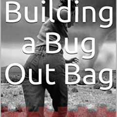 Read KINDLE 💗 Building a Bug Out Bag: Create a plan to get home in the event of disa