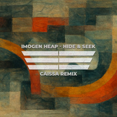 Imogen Heap - Hide And Seek (Caissa Remix)