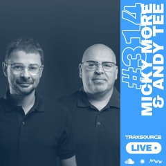 Traxsource LIVE! #314 with Micky More & Andy Tee