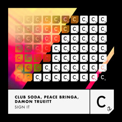 Club Soda, Peace Bringa, Damon Trueitt - Sign It (Extended Mix)
