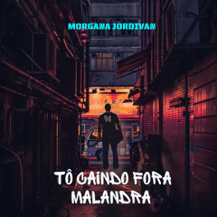 Tô caindo fora malandra