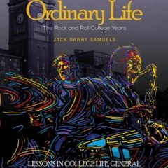 ✔️ [PDF] Download An Extraordinary Ordinary Life: The Rock and Roll College Years by  Jack Barry