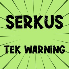 Serkus - Tek Warning
