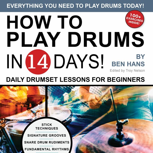Stream Troy Nelson Music Listen to How to Play Drums in 14 Days