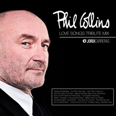 PHIL COLLINS LOVE SONGS TRIBUTE - Mixed & Curated by Jordi Carreras
