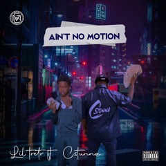 LIL TRE TRE X C STUNNA - AINT NO MOTION