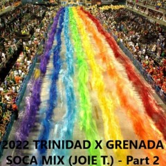 2022 TRINIDAD X GRENADA SOCA MIX (JOIE T.) - Part 2 - Joie t