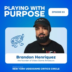 Brandon Henriquez On Video Game Amateurs & The NYC Gaming Community | Playing With Purpose Ep 3