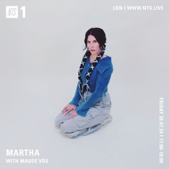 Maude Vôs for Martha on NTS Radio