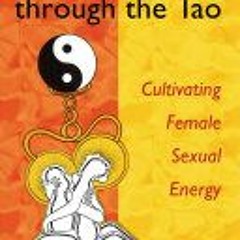 ~[Read] Online~ Healing Love through the Tao: Cultivating Female Sexual Energy - Mantak Chia