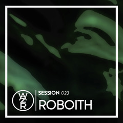 WAZRSESSIONS #023 - ROBOITH
