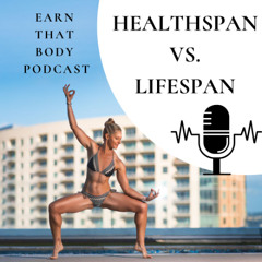 #388 Healthspan Vs. Lifespan