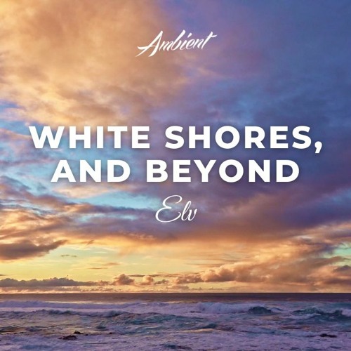 Elv - White Shores, And Beyond