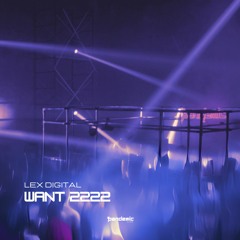 LEX DIGITAL - WANT 2222 (FREE DOWNLOAD)