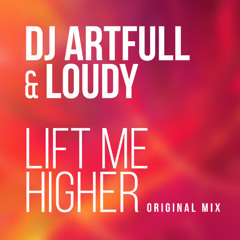 DJ ARTFULL & LOUDY - Lift me higher
