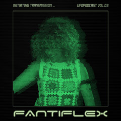 UFO Podcast 03 / FANTIFLEX