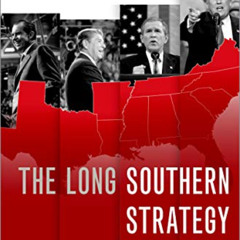 free KINDLE 📥 The Long Southern Strategy: How Chasing White Voters in the South Chan