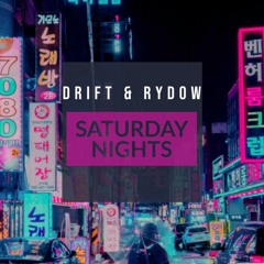 DRIFT & RYDOW - Saturday Nights (FREE DOWNLOAD)