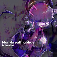 Non-Breath Oblige (ft. Tomi AI Full)