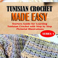 ACCESS EBOOK 📁 TUNISIAN CROCHET MADE EASY: Starters Guide for Learning Tunisian Croc