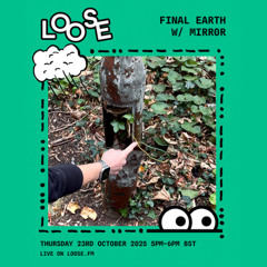 Final Earth w/ Mirr0r & Elijah Aike - 23 Oct 25