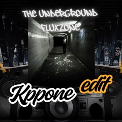 Flux zone - THE UNDERGROUND (KPPONE EDIT)