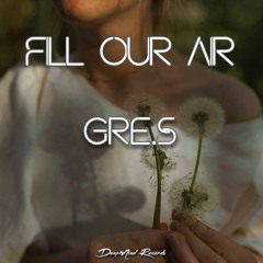 Gre.S - Fill Our Air