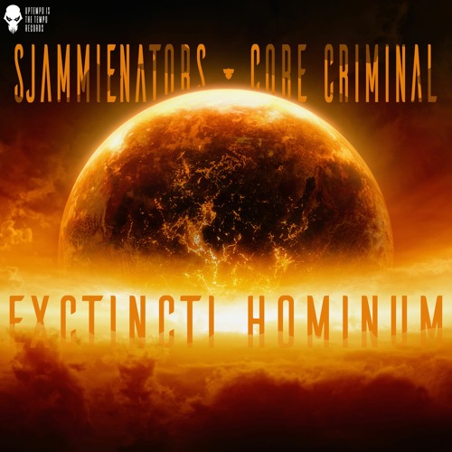 Sjammienators & Core Criminal - Exctincti Hominum