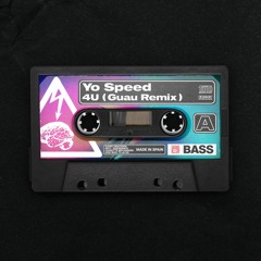 Yo Speed - 4u (GUAU Remix)