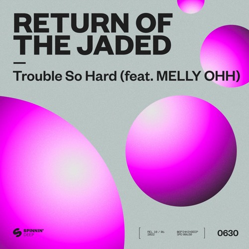 Return Of The Jaded - Trouble So Hard (feat. MELLY OHH)