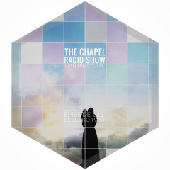 The Chapel Radio Show - Episode 022 (Electro Past)