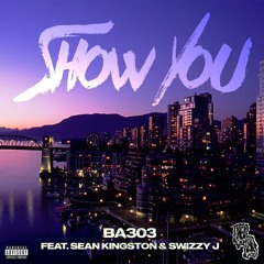 Show You (ft. Sean Kingston & Swizzy J)