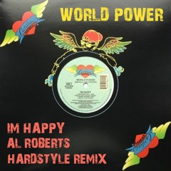 World Power - I'm Happy (Al Roberts Hardstyle Remix) WIP