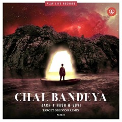 Jach # Hash - Chal Bandeya ft. Suvi (Target Oblivion Remix)