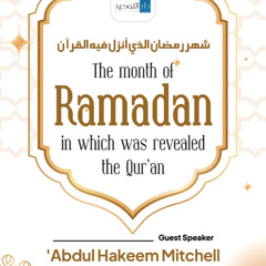 “The month of Ramadān in which was revealed the Qur’ân." - Abdul-Hakeem Mitchell