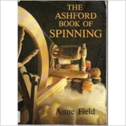 [Get] KINDLE 📖 The Ashford book of spinning by Anne Field KINDLE PDF EBOOK EPUB