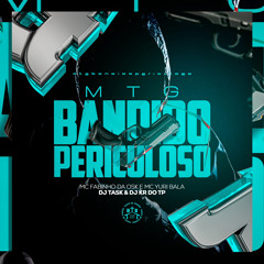 MTG BANDIDO PERICULOSO - MC’s YURI BALA & FABINHO DA OSK - DJ's TASK E  KR DO TP