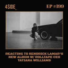 Ep #199: Reacting To Kendrick Lamar's New Album W/ ROLLTAPE CEO Tatiana Williams