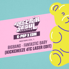 BIGBANG - FANTASTIC BABY (KICKCHEEZE 4TC LASER EDIT)