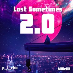 Lost Sometimes 2.0 (Feat. MiKellX)